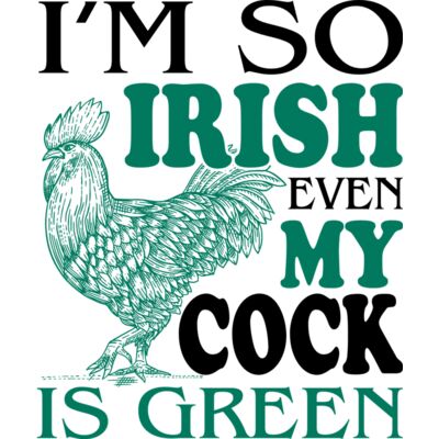 Im so irish even my cock is green Thumbnail