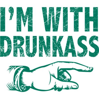 I'm with a drunkass-right Thumbnail